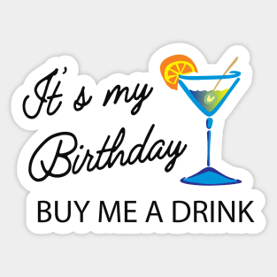 Birthday - It's my birthday buy me a drink Sticker